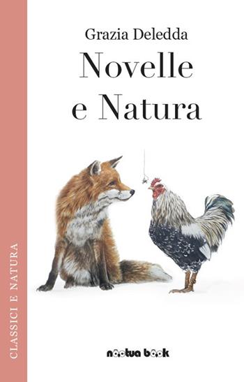 Novelle e natura. Nuova ediz. - Grazia Deledda - Libro Noctua Book 2021, Classici e natura | Libraccio.it