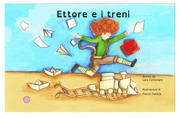 Ettore e i treni - Lara Carbonara - Libro Lombrellomatto 2019 | Libraccio.it