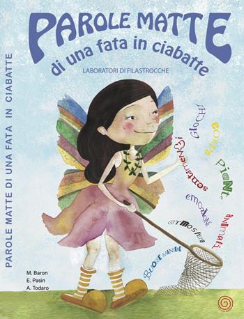 Parole matte di una fata in ciabatte. Laboratori di filastrocche. Ediz. illustrata - Miriam Baron, Emanuela Pasin - Libro Lombrellomatto 2021, Filastrocche | Libraccio.it