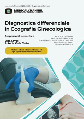Diagnostica differenziale in ecografia ginecologica - Antonia Carla Testa, Luca Savelli - Libro Medicalchannel 2022 | Libraccio.it