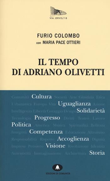 Il tempo di Adriano Olivetti - Furio Colombo, Maria Pace Ottieri - Libro Edizioni di Comunità 2019, Via Jervis | Libraccio.it
