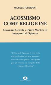 Acosmismo come religione. Giovanni Gentile e Piero Martinetti interpreti di Spinoza