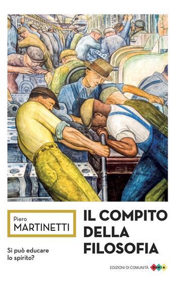 Il compito della filosofia - Piero Martinetti - Libro Edizioni di Comunità 2021, DNA | Libraccio.it
