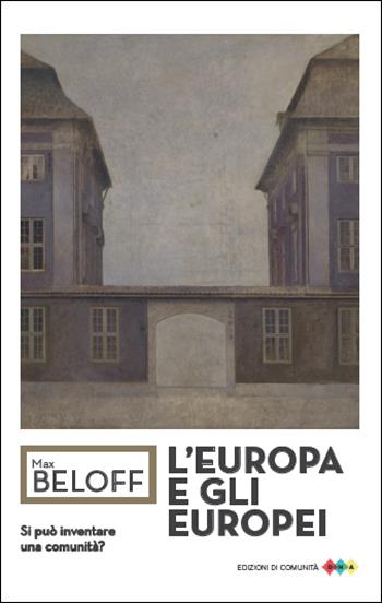 L' Europa e gli europei. Si può inventare una comunità? - Max Beloff - Libro Edizioni di Comunità 2021, DNA | Libraccio.it