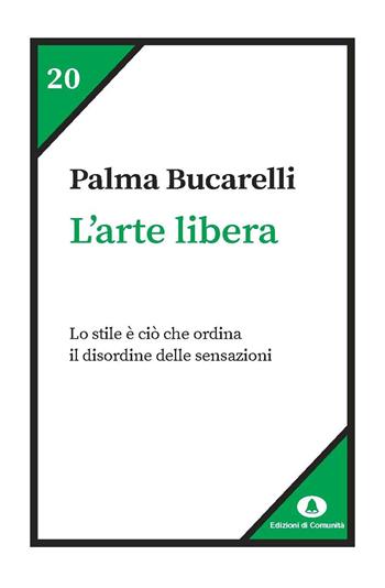 L'arte libera - Palma Bucarelli - Libro Edizioni di Comunità 2024, Humana Civilitas. Nuova serie | Libraccio.it