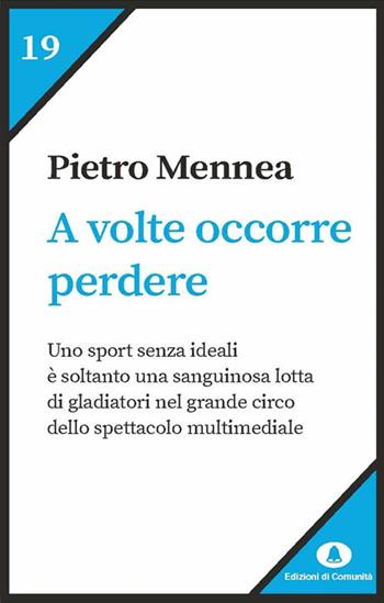 A volte occorre perdere - Pietro Paolo Mennea - Libro Edizioni di Comunità 2024, Humana Civilitas. Nuova serie | Libraccio.it
