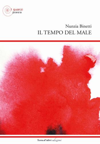 Il tempo del male - Nunzia Binetti - Libro Terra d'Ulivi 2019, I quarzi poesia | Libraccio.it