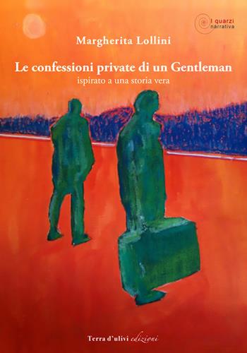 Le confessioni private di un gentleman - Margherita Lollini - Libro Terra d'Ulivi 2019, I quarzi | Libraccio.it