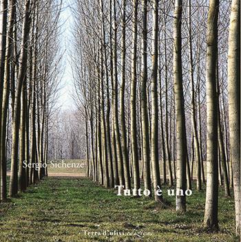 Tutto è uno - Sergio Sichenze - Libro Terra d'Ulivi 2020, Libera | Libraccio.it