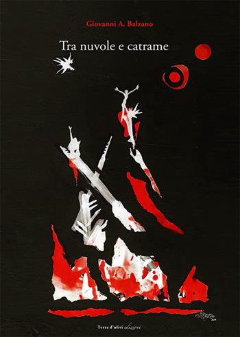 Tra nuvole e catrame - Giovanni A. Balzano - Libro Terra d'Ulivi 2020, Libera | Libraccio.it