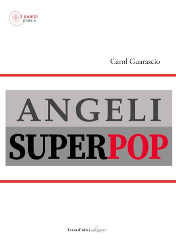 Angeli superpop - Carol Guarascio - Libro Terra d'Ulivi 2020, I quarzi | Libraccio.it