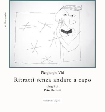 Ritratti senza andare a capo - Piergiorgio Viti - Libro Terra d'Ulivi 2021, Le avventurine | Libraccio.it