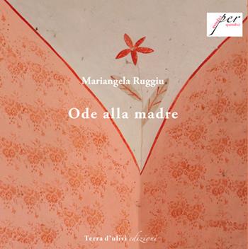 Ode alla madre - Mariangela Ruggiu - Libro Terra d'Ulivi 2021, Quindici per quindici | Libraccio.it