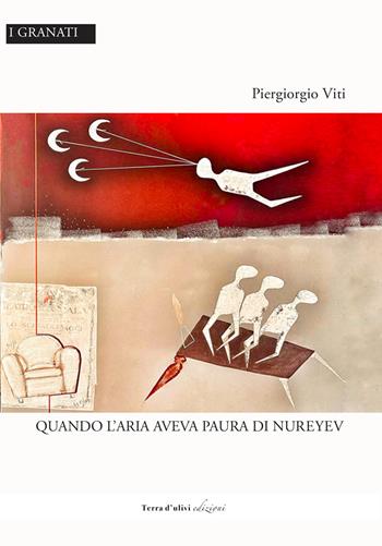 Quando l'aria aveva paura di Nureyev - Piergiorgio Viti - Libro Terra d'Ulivi 2021, I granati | Libraccio.it