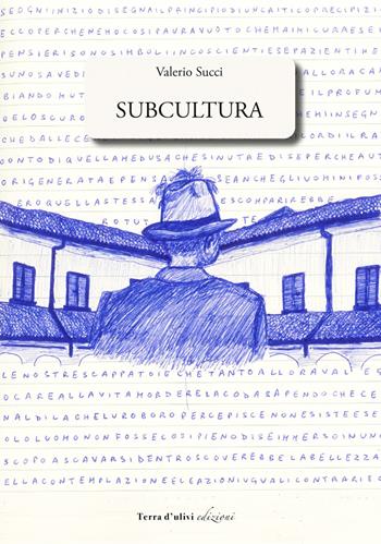 Subcultura - Valerio Succi - Libro Terra d'Ulivi 2021, Libera | Libraccio.it