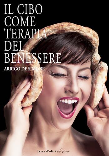 Il cibo come terapia del benessere - Arrigo De Simone - Libro Terra d'Ulivi 2021, Libera | Libraccio.it