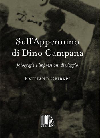 Sull'Appennino di Dino Campana. Fotografie e impressioni di viaggio - Emiliano Cribari - Libro emuse 2023 | Libraccio.it