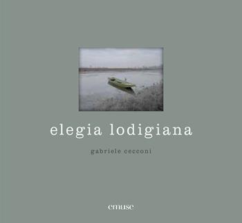 Elegia lodigiana. Ediz. a colori - Gabriele Cecconi - Libro emuse 2023, Portfolio | Libraccio.it