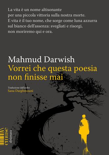 Vorrei che questa poesia non finisse mai - Mahmud Darwish - Libro emuse 2024, Disàmara | Libraccio.it