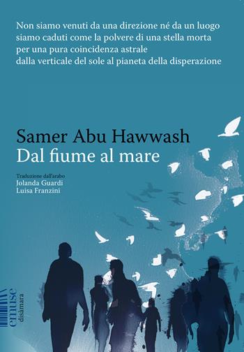 Dal fiume al mare - Samer Abu Hawash - Libro emuse 2024, Disàmara | Libraccio.it