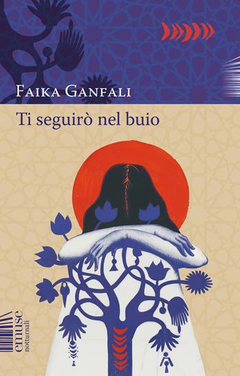 Ti seguirò nel buio - Faika Ganfali - Libro emuse 2024, Notturnali | Libraccio.it