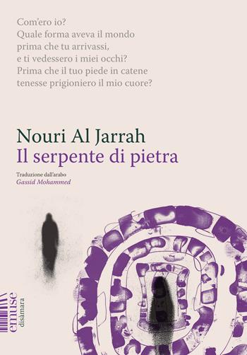 Il serpente di pietra. L'elegia di Barate alla sua amata Regina - Nouri Al Jarrah - Libro emuse 2025, Disàmara | Libraccio.it