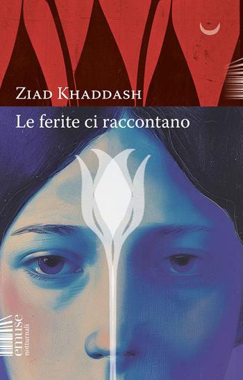 Le ferite ci raccontano - Ziad Khaddash - Libro emuse 2025, Notturnali | Libraccio.it