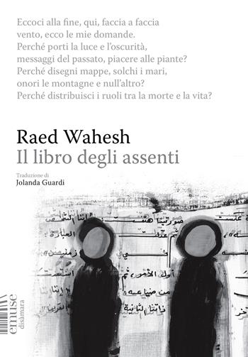 Il libro degli assenti - Raed Wahesh - Libro emuse 2025, Disàmara | Libraccio.it