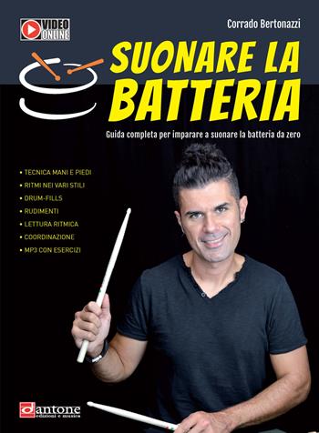 Suonare la batteria. Guida completa per imparare a suonare la batteria da zero. Con videotutorial. Con File audio per il download - Corrado Bertonazzi - Libro Dantone Edizioni e Musica 2018 | Libraccio.it