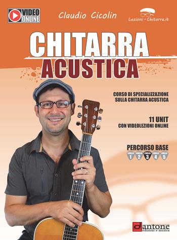 Chitarra acustica. Corso di specializzazione sulla chitarra acustica - Claudio Cicolin - Libro Dantone Edizioni e Musica 2019 | Libraccio.it