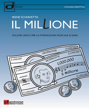 Il millione. Volume unico per la formazione musicale di base - Irene Schiavetta - Libro Dantone Edizioni e Musica 2019 | Libraccio.it