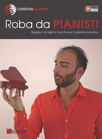 Roba da pianisti. Regole, consigli e trucchi per il pianista creativo - Christian Salerno - Libro Dantone Edizioni e Musica 2019 | Libraccio.it