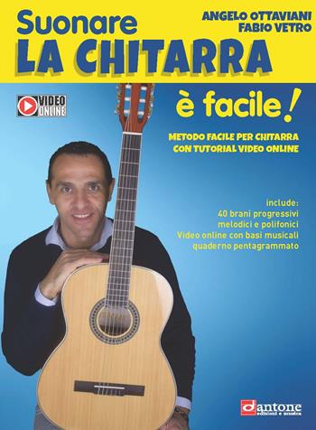 Suonare la chitarra è facile! - Angelo Ottaviani, Fabio Vetro - Libro Dantone Edizioni e Musica 2019 | Libraccio.it