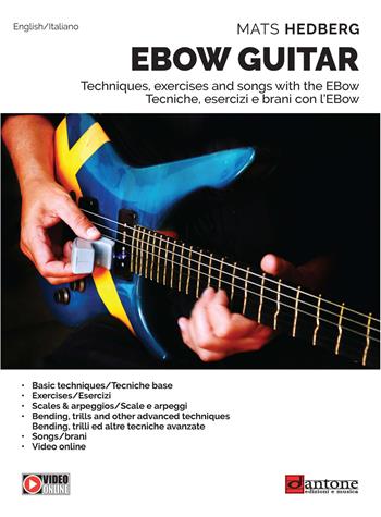 Ebow guitar. Tecniche, esercizi e brani con l'Ebow-Tecniques, excercises and songs with the Ebow. Metodo. Ediz. bilingue - Mats Hedberg - Libro Dantone Edizioni e Musica 2020 | Libraccio.it