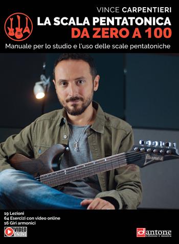 La scala pentatonica da zero a 100 - Vince Carpentieri - Libro Dantone Edizioni e Musica 2020 | Libraccio.it
