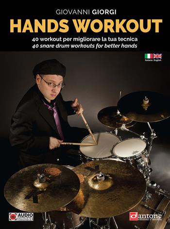 Hands workout. 40 Workout per migliorare la tua tecnica-40 snare workouts for better hands. Ediz. bilingue - Giovanni Giorgi - Libro Dantone Edizioni e Musica 2020 | Libraccio.it