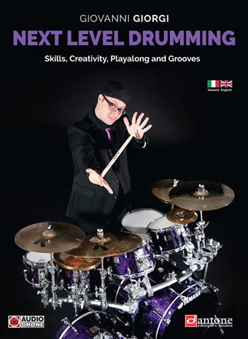 Next level drumming. Skills, Creativity, Playalong and grooves. Ediz. italiana e inglese. Con File audio online - Giovanni Giorgi - Libro Dantone Edizioni e Musica 2021 | Libraccio.it
