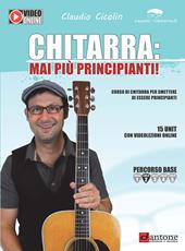 Chitarra: mai più principianti. Corso di chitarra per smettere di essere principianti. Con video online