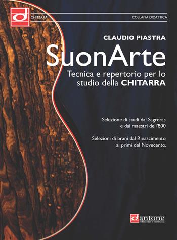 Suonarte. Tecnica e repertorio per lo studio della chitarra. Metodo - Claudio Piastra - Libro Dantone Edizioni e Musica 2021 | Libraccio.it