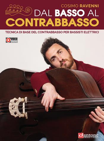 Dal basso al contrabbasso. Tecnica di base del contrabbasso per bassisti elettrici. - Cosimo Ravenni - Libro Dantone Edizioni e Musica 2021 | Libraccio.it