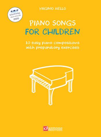 Piano songs for children. 20 easy piano compositions with preparatory exercises - Virginio Aiello - Libro Dantone Edizioni e Musica 2021 | Libraccio.it