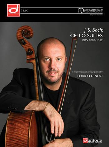 J. S. Bach: cello suites BWV 1007-1012. Fingerings and articulations by Enrico Dindo. Ediz. italiana e inglese - Johann Sebastian Bach - Libro Dantone Edizioni e Musica 2021 | Libraccio.it