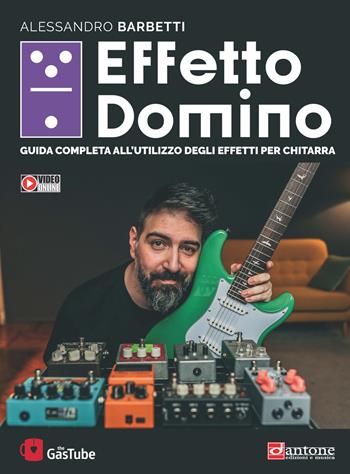 Effetto domino. Guida completa all'utilizzo degli effetti per chitarra. Con Video - Alessandro Barbetti - Libro Dantone Edizioni e Musica 2022 | Libraccio.it