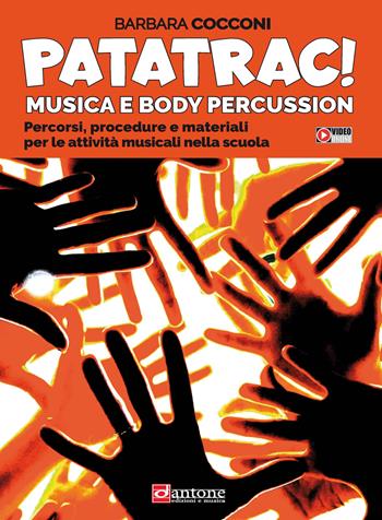 Patatrac! Musica e body percussion. Percorsi, procedure e materiali per le attività musicali nella scuola - Barbara Cocconi - Libro Dantone Edizioni e Musica 2022 | Libraccio.it