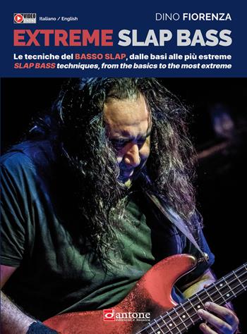 Extreme slap bass. Le tecniche del basso Slap, dalle basi alle più estreme-Slap Bass techniques, from the basics to the most extreme. Con Video - Dino Fiorenza - Libro Dantone Edizioni e Musica 2022 | Libraccio.it