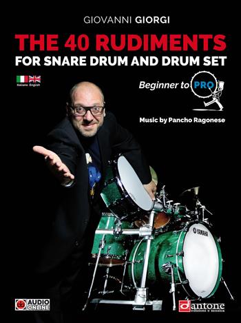 The 40 rudiments for snare drum and drumset. Beginner to pro. Ediz. italiana e inglese. Con audio online - Giovanni Giorgi - Libro Dantone Edizioni e Musica 2022 | Libraccio.it