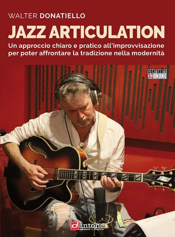 Jazz articulation. Un approccio chiaro e pratico all'improvvisazione per poter affrontare la tradizione nella modernità. Metodo. Con Contenuto digitale per accesso online - Walter Donatiello - Libro Dantone Edizioni e Musica 2022 | Libraccio.it