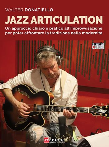 Jazz articulation. Un approccio chiaro e pratico all'improvvisazione per poter affrontare la tradizione nella modernità. Metodo. Con Contenuto digitale per accesso on line - Walter Donatiello - Libro Dantone Edizioni e Musica 2022 | Libraccio.it