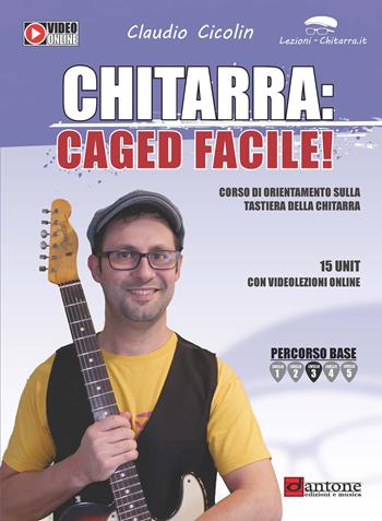 Chitarra: caged facile. Metodo. Con video online - Claudio Cicolin - Libro Dantone Edizioni e Musica 2022 | Libraccio.it