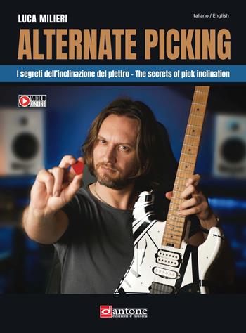 Alternate picking. I segreti dell’inclinazione del plettro-The secrets of pick inclination. Con video online - Luca Milieri - Libro Dantone Edizioni e Musica 2023 | Libraccio.it